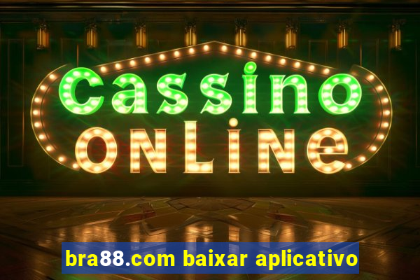 bra88.com baixar aplicativo